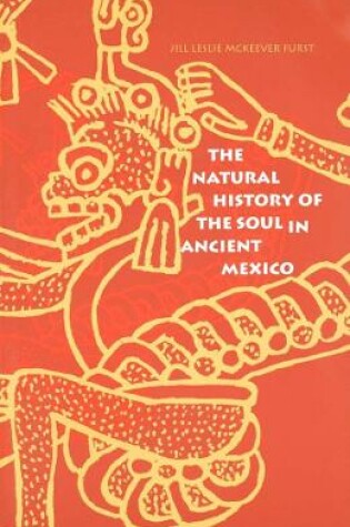 Cover of The Natural History of the Soul in Ancient Mexico