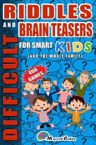 Cover of Difficult Riddles And Brain Teasers For Smart Kids ( And The Whole Family)