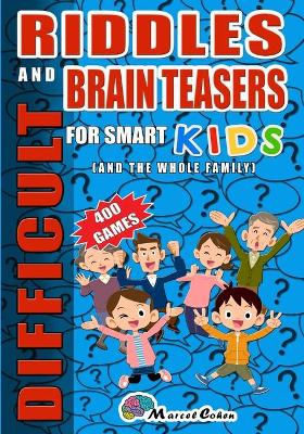 Book cover for Difficult Riddles And Brain Teasers For Smart Kids ( And The Whole Family)