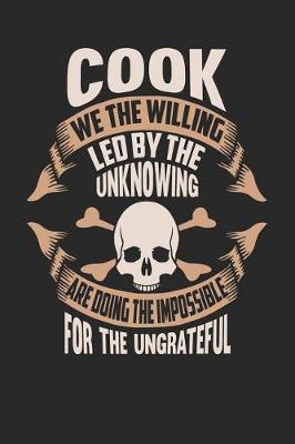 Book cover for Cook We the Willing Led by the Unknowing Are Doing the Impossible for the Ungrateful
