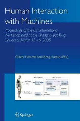 Cover of Human Interaction with Machines: Proceedings of the 6th International Workshop Held at the Shanghai Jiaotong University, March 15-16, 2005