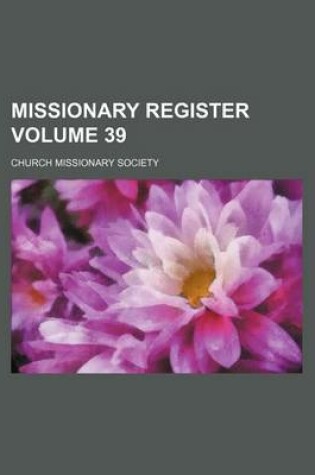 Cover of Missionary Register Volume 39