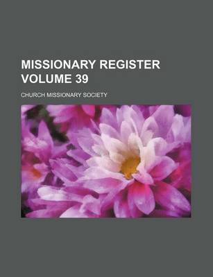 Book cover for Missionary Register Volume 39