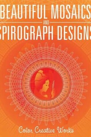 Cover of Beautiful Mosaics and Spirograph Designs