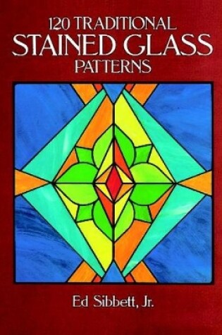 Cover of 120 Traditional Stained Glass Patterns