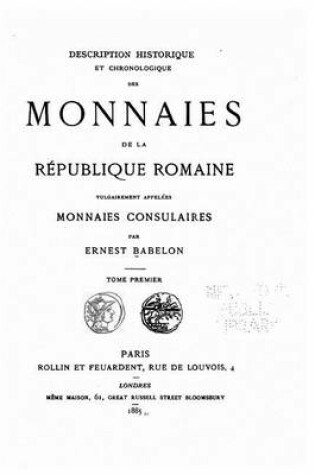 Cover of Description Historique Et Chronologique Des Monnaies de la République Romaine Vulgairement Appelées Monnaies Consulaires