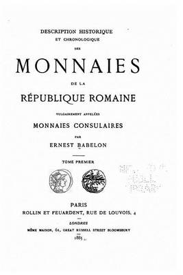 Book cover for Description Historique Et Chronologique Des Monnaies de la République Romaine Vulgairement Appelées Monnaies Consulaires