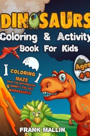 Cover of Dinosaurs Coloring and Activity Book For Kids Ages 4-8