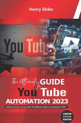 Cover of The Ultimate Guide To YouTube Automation 2023