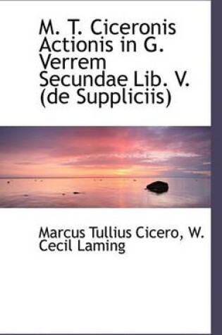 Cover of M. T. Ciceronis Actionis in G. Verrem Secundae Lib. V. (de Suppliciis)