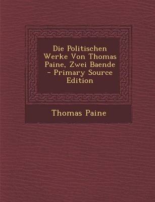 Book cover for Die Politischen Werke Von Thomas Paine, Zwei Baende