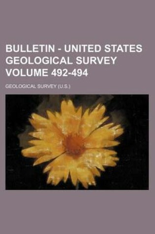 Cover of Bulletin - United States Geological Survey Volume 492-494