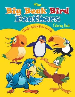 Book cover for The Big Beak Bird Feathers Coloring Book