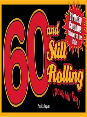 Book cover for 60 and Still Rolling (Downhill Fast)