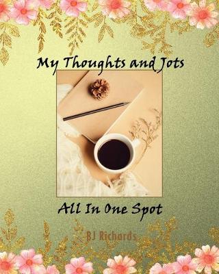 Book cover for Thoughts and Jots All In One Spot