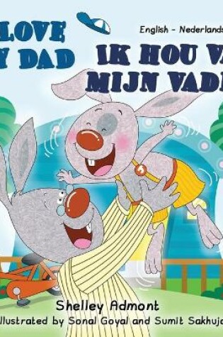 Cover of I Love My Dad (English Dutch Bilingual Book for Kids)