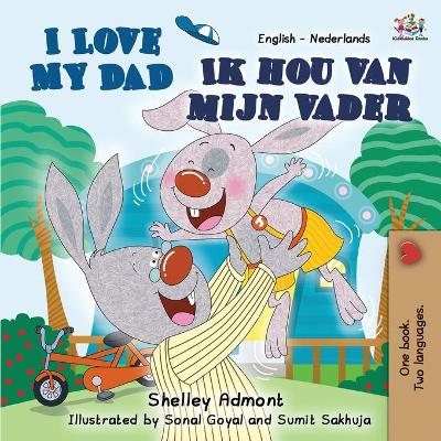 Book cover for I Love My Dad (English Dutch Bilingual Book for Kids)