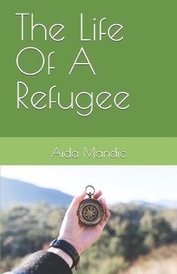 Book cover for The Life Of A Refugee