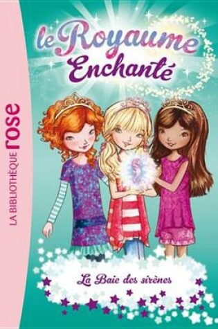 Cover of Le Royaume Enchante 04 - La Baie Des Sirenes