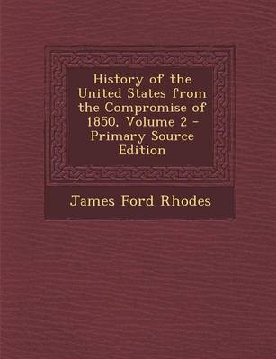 Book cover for History of the United States from the Compromise of 1850, Volume 2