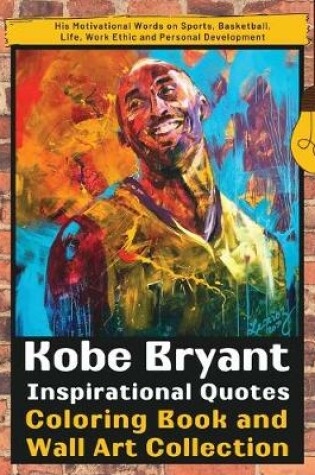 Cover of Kobe Bryant Inspirational Quotes Coloring Book and Wall Art Collection