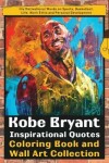 Book cover for Kobe Bryant Inspirational Quotes Coloring Book and Wall Art Collection