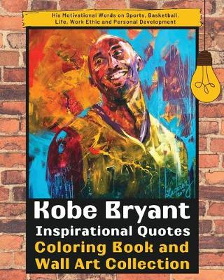 Book cover for Kobe Bryant Inspirational Quotes Coloring Book and Wall Art Collection