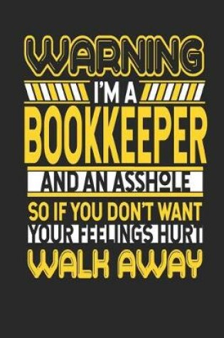 Cover of Warning I'm a Bookkeeper and an Asshole So If You Don't Want Your Feelings Hurt Walk Away