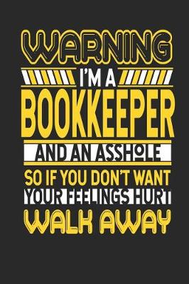 Book cover for Warning I'm a Bookkeeper and an Asshole So If You Don't Want Your Feelings Hurt Walk Away