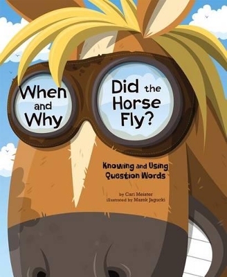 Book cover for When and Why Did the Horse Fly?