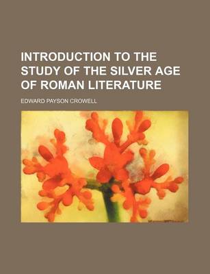 Book cover for Introduction to the Study of the Silver Age of Roman Literature