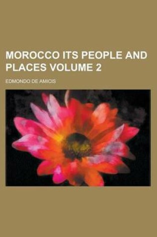 Cover of Morocco Its People and Places Volume 2
