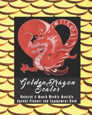 Book cover for Golden Dragon Scales Undated 6-Month Weekly Monthly Agenda Planner and Engagement Book