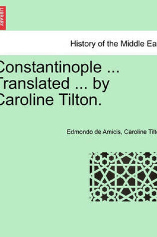 Cover of Constantinople ... Translated ... by Caroline Tilton.