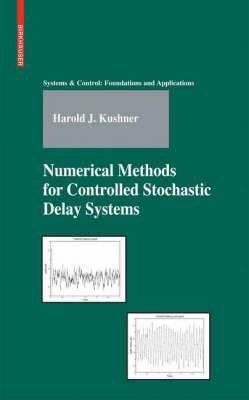 Cover of Numerical Methods for Controlled Stochastic Delay Systems