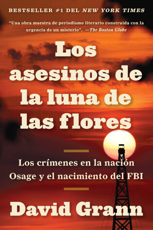 Cover of Los asesinos de la luna de las flores: Los crimenes en la nacion Osage y el nacion Osage y el nacimiento del FBI / Killers of the Flower Moon: The Osage Mur