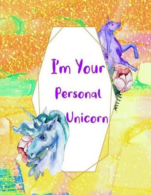 Book cover for I'm Your Personal Unicorn