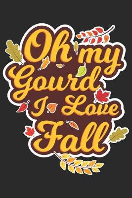 Book cover for Oh my Gourd I love Fall
