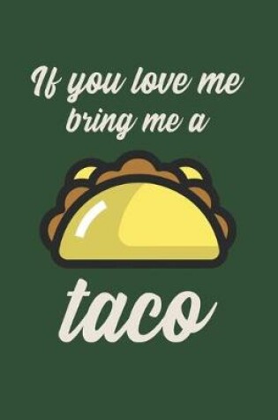 Cover of If You Love Me Bring Me A Taco