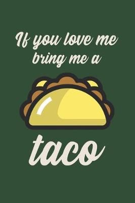 Book cover for If You Love Me Bring Me A Taco