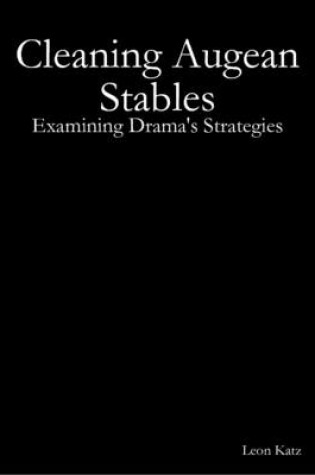 Cover of Cleaning Augean Stables: Examining Drama's Strategies