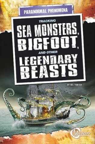 Cover of Tracking Sea Monsters, Bigfoot, and Other Legendary Beasts