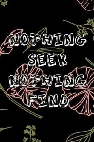 Cover of Nothing Seek, Nothing Find