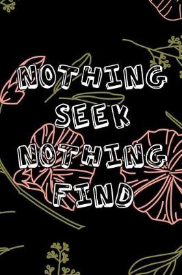 Book cover for Nothing Seek, Nothing Find