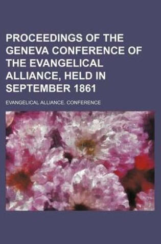 Cover of Proceedings of the Geneva Conference of the Evangelical Alliance, Held in September 1861