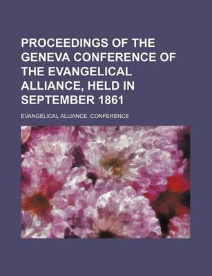 Book cover for Proceedings of the Geneva Conference of the Evangelical Alliance, Held in September 1861