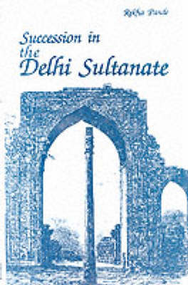 Book cover for Succession in the Delhi Sultanate