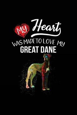 Book cover for My Heart Was Made To Love My Great Dane