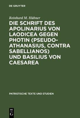 Book cover for Die Schrift Des Apolinarius Von Laodicea Gegen Photin (Pseudo-Athanasius, Contra Sabellianos) Und Basilius Von Caesarea