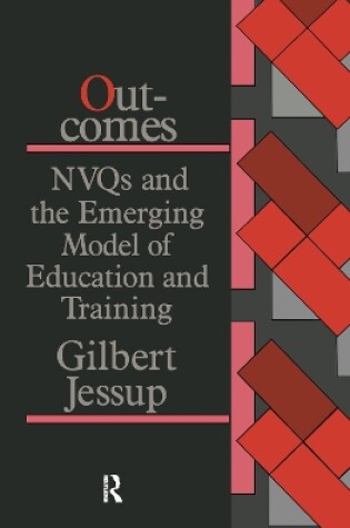 Cover of Outcomes: Nvqs And The Emerging Model Of Education And Training